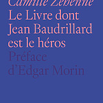Photo Emmanuelle Fantin et Camille Zéhenne publient “Le livre dont Jean Baudrillard est le héros”